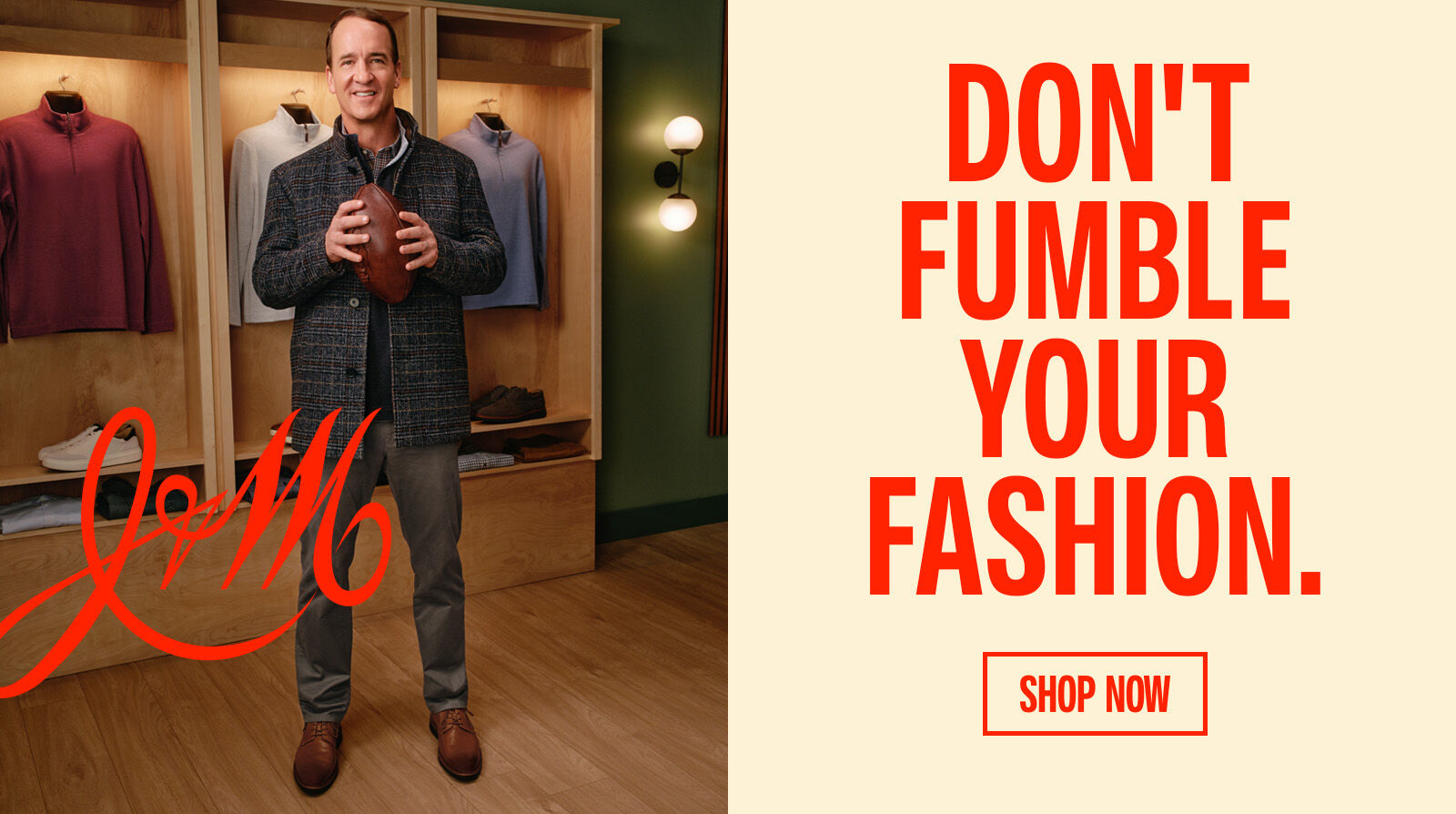 Left side shows Peyton Manning dressed in Johnston & Murphy clothes holidng a football. Right side shows text that says "Don't Fumble Your Fashion"".
